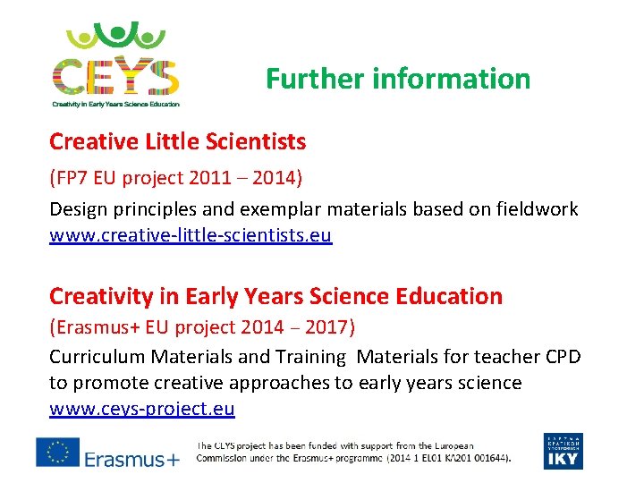 Further information Creative Little Scientists (FP 7 EU project 2011 – 2014) Design principles