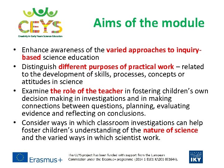 Aims of the module • Enhance awareness of the varied approaches to inquirybased science