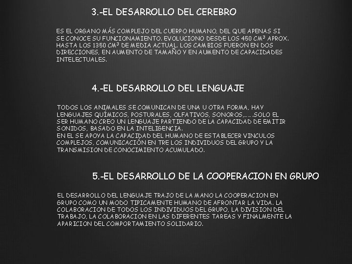 3. -EL DESARROLLO DEL CEREBRO ES EL ORGANO MÁS COMPLEJO DEL CUERPO HUMANO, DEL