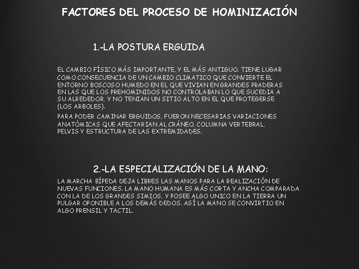 FACTORES DEL PROCESO DE HOMINIZACIÓN 1. -LA POSTURA ERGUIDA EL CAMBIO FÍSICO MÁS IMPORTANTE,