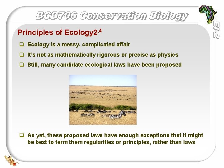 Principles of Ecology 2, 4 q Ecology is a messy, complicated affair q It’s