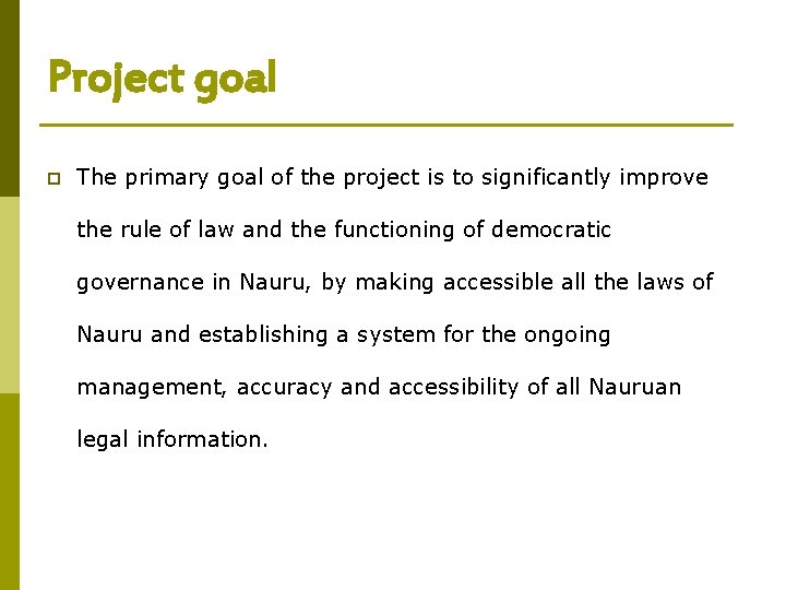 Project goal p The primary goal of the project is to significantly improve the Project goal p The primary goal of the project is to significantly improve the