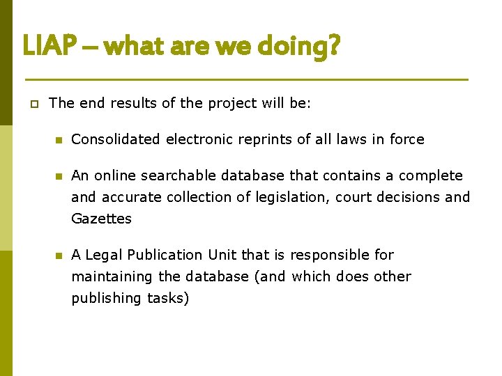 LIAP – what are we doing? p The end results of the project will LIAP – what are we doing? p The end results of the project will