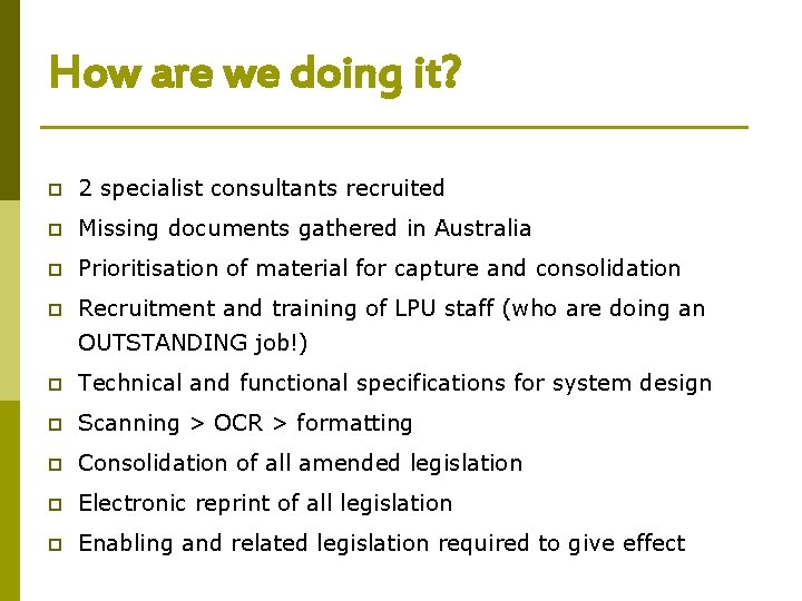 How are we doing it? p 2 specialist consultants recruited p Missing documents gathered How are we doing it? p 2 specialist consultants recruited p Missing documents gathered