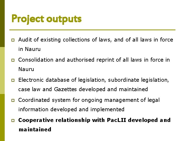 Project outputs p Audit of existing collections of laws, and of all laws in Project outputs p Audit of existing collections of laws, and of all laws in