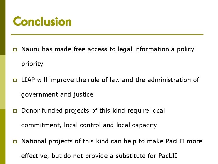 Conclusion p Nauru has made free access to legal information a policy priority p Conclusion p Nauru has made free access to legal information a policy priority p
