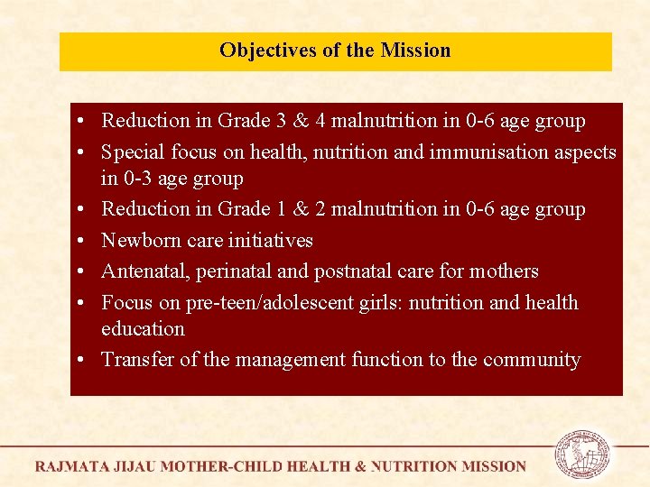 Objectives of the Mission • Reduction in Grade 3 & 4 malnutrition in 0