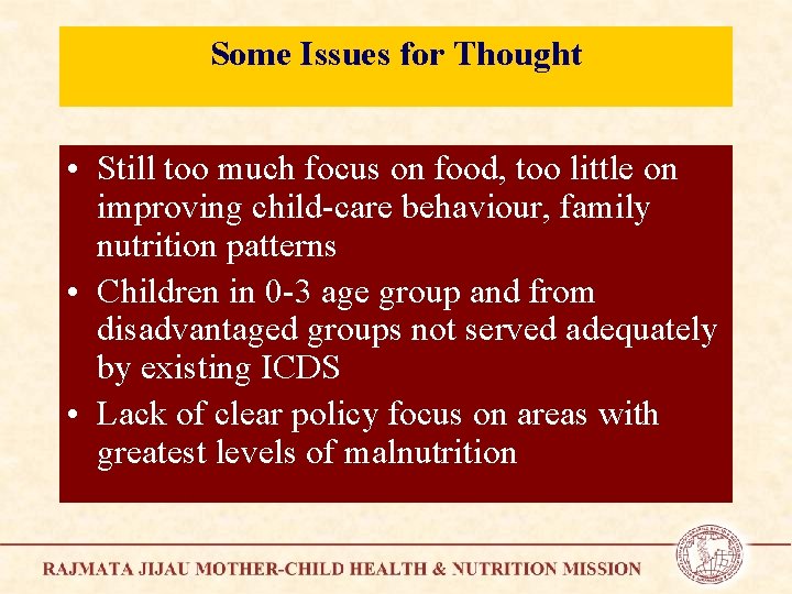 Some Issues for Thought • Still too much focus on food, too little on