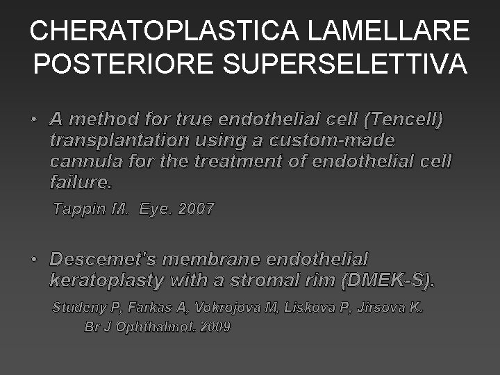 CHERATOPLASTICA LAMELLARE POSTERIORE SUPERSELETTIVA • A method for true endothelial cell (Tencell) transplantation using