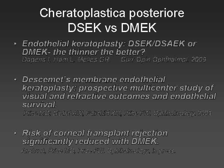 Cheratoplastica posteriore DSEK vs DMEK • Endothelial keratoplasty: DSEK/DSAEK or DMEK- the thinner the