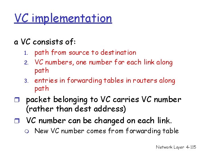 VC implementation a VC consists of: 1. 2. 3. path from source to destination VC implementation a VC consists of: 1. 2. 3. path from source to destination