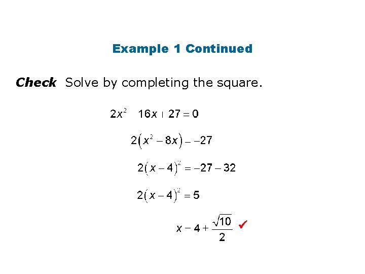 Example 1 Continued Check Solve by completing the square. 