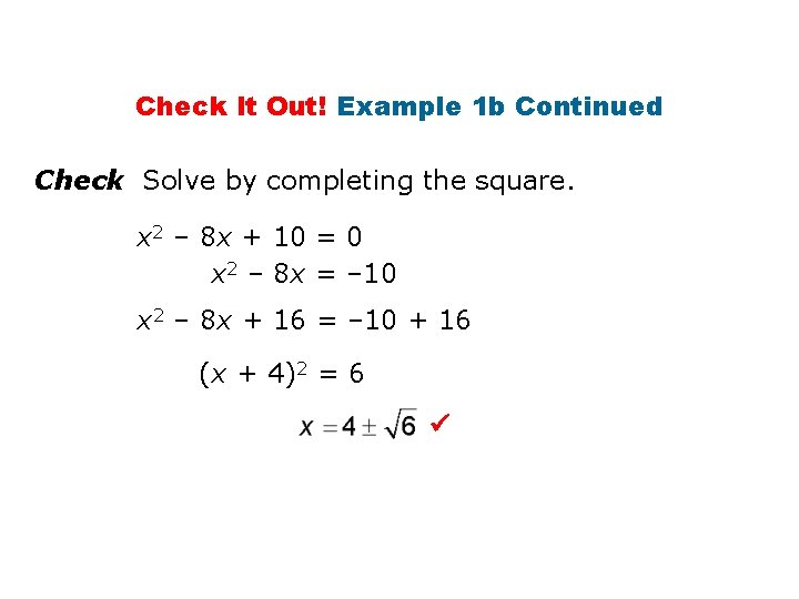 Check It Out! Example 1 b Continued Check Solve by completing the square. x