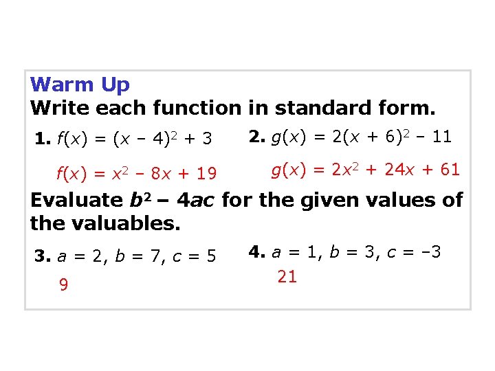 Warm Up Write each function in standard form. 1. f(x) = (x – 4)2