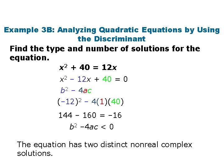 Example 3 B: Analyzing Quadratic Equations by Using the Discriminant Find the type and