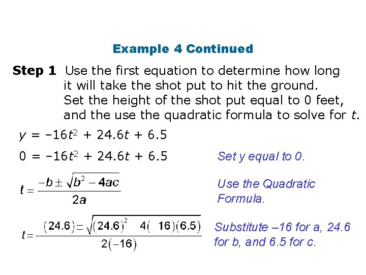 Example 4 Continued Step 1 Use the first equation to determine how long it