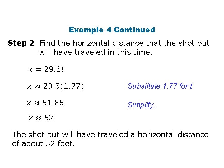 Example 4 Continued Step 2 Find the horizontal distance that the shot put will