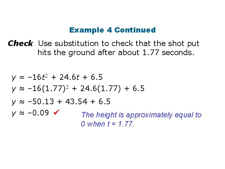 Example 4 Continued Check Use substitution to check that the shot put hits the