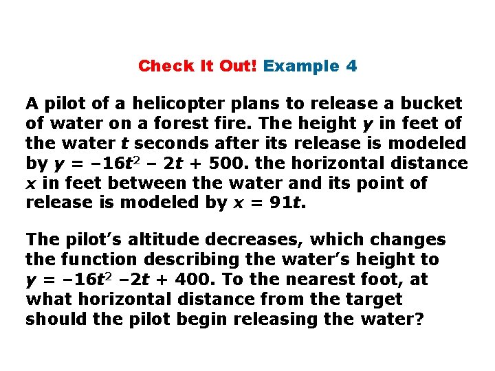 Check It Out! Example 4 A pilot of a helicopter plans to release a