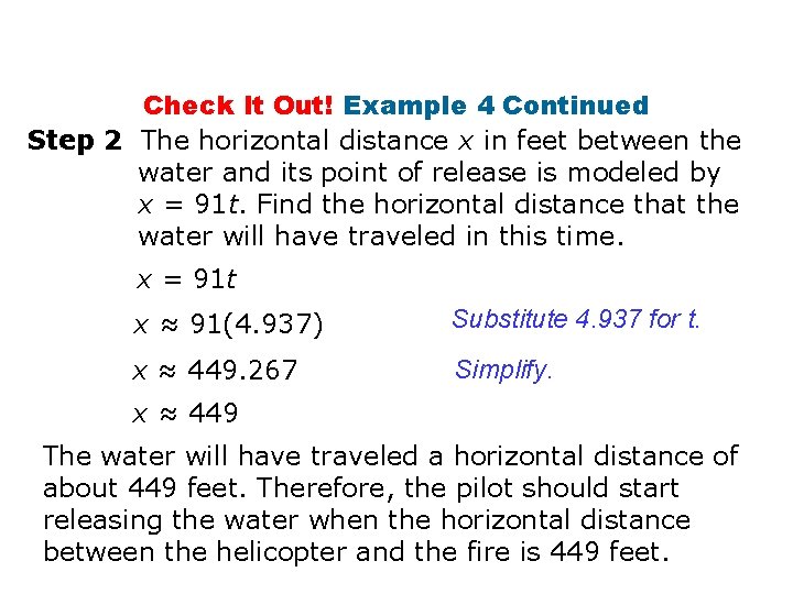 Check It Out! Example 4 Continued Step 2 The horizontal distance x in feet