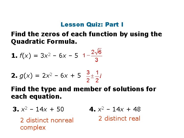 Lesson Quiz: Part I Find the zeros of each function by using the Quadratic