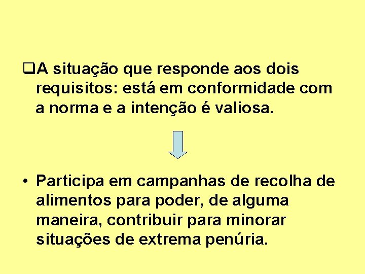 q. A situação que responde aos dois requisitos: está em conformidade com a norma