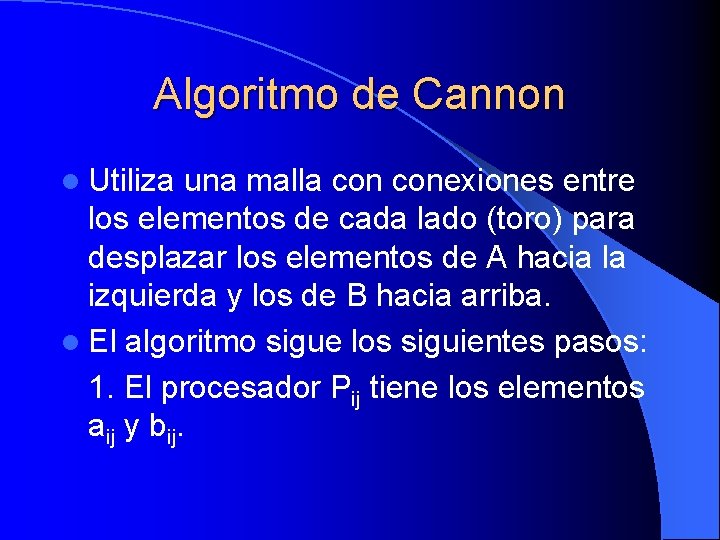 Algoritmo de Cannon l Utiliza una malla conexiones entre los elementos de cada lado