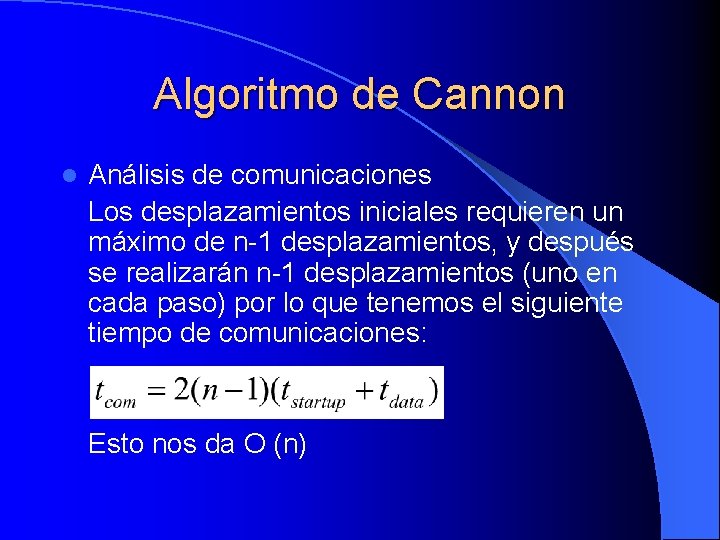 Algoritmo de Cannon l Análisis de comunicaciones Los desplazamientos iniciales requieren un máximo de