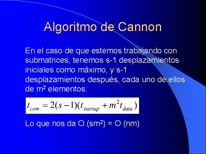 Algoritmo de Cannon En el caso de que estemos trabajando con submatrices, tenemos s-1