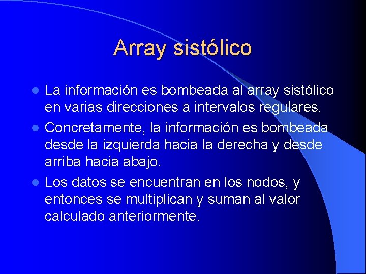 Array sistólico La información es bombeada al array sistólico en varias direcciones a intervalos