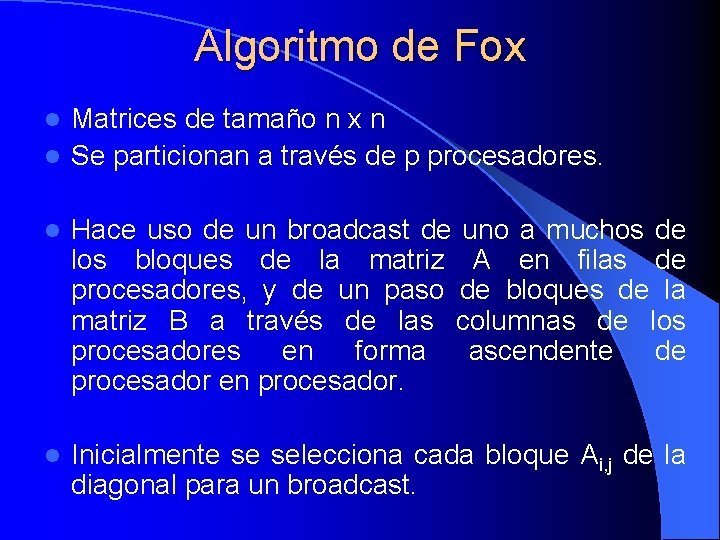 Algoritmo de Fox Matrices de tamaño n x n l Se particionan a través