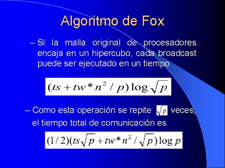 Algoritmo de Fox – Si la malla original de procesadores encaja en un hipercubo,