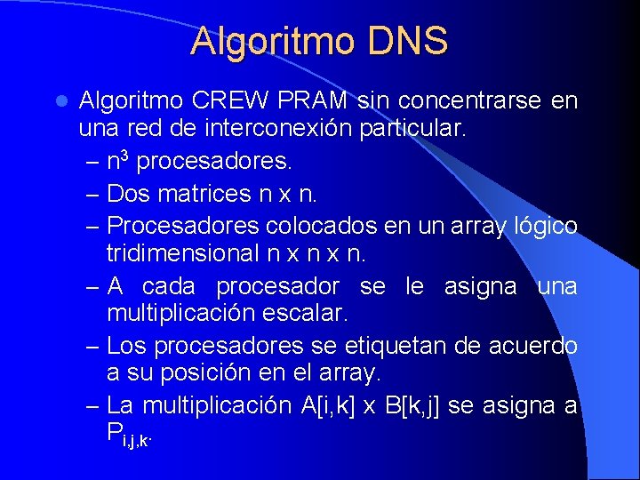 Algoritmo DNS l Algoritmo CREW PRAM sin concentrarse en una red de interconexión particular.