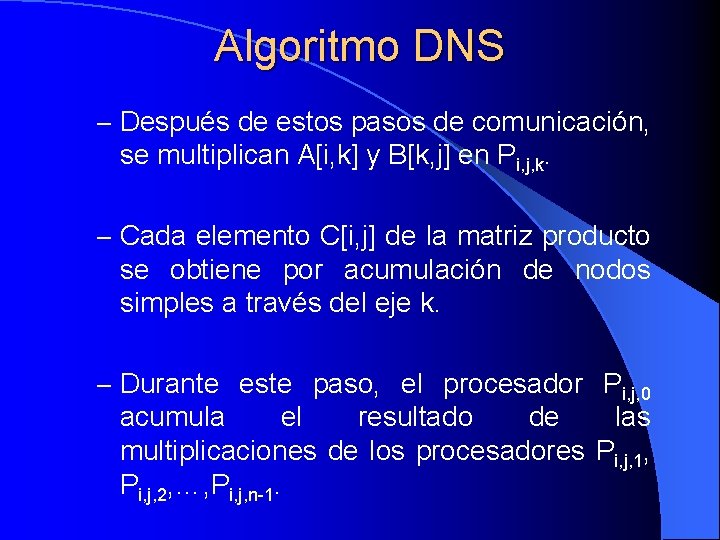 Algoritmo DNS – Después de estos pasos de comunicación, se multiplican A[i, k] y