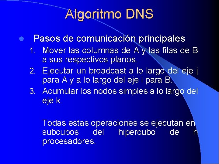 Algoritmo DNS l Pasos de comunicación principales 1. Mover las columnas de A y
