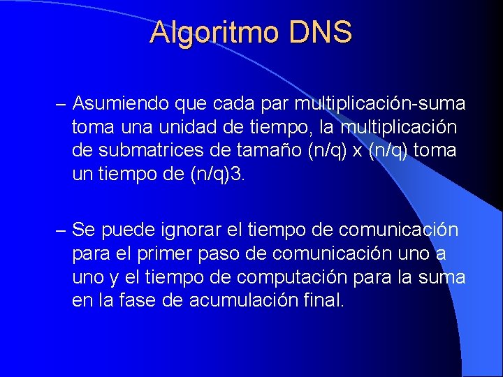 Algoritmo DNS – Asumiendo que cada par multiplicación-suma toma unidad de tiempo, la multiplicación