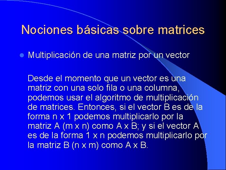 Nociones básicas sobre matrices l Multiplicación de una matriz por un vector Desde el