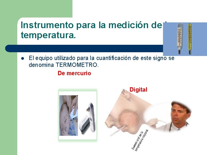 Instrumento para la medición de la temperatura. l El equipo utilizado para la cuantificación Instrumento para la medición de la temperatura. l El equipo utilizado para la cuantificación