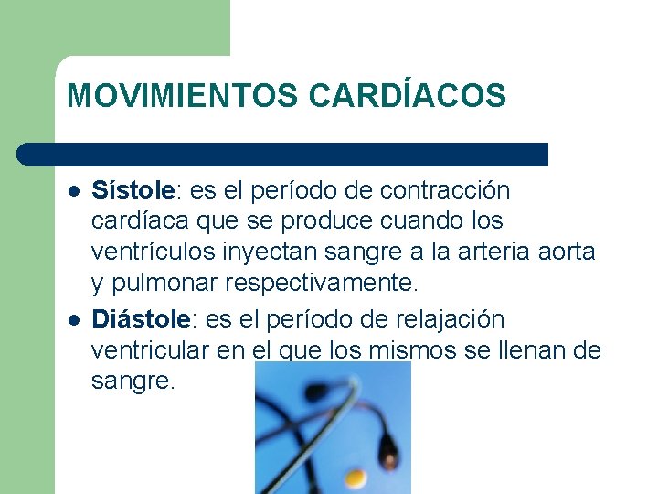 MOVIMIENTOS CARDÍACOS l l Sístole: es el período de contracción cardíaca que se produce MOVIMIENTOS CARDÍACOS l l Sístole: es el período de contracción cardíaca que se produce