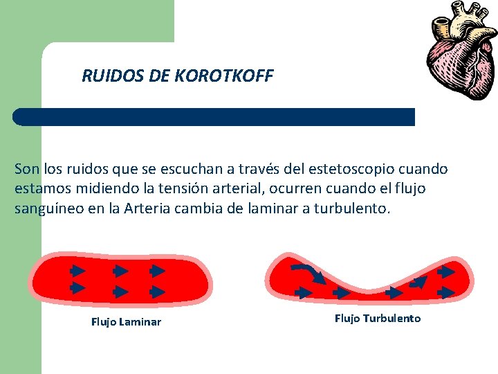 RUIDOS DE KOROTKOFF Son los ruidos que se escuchan a través del estetoscopio cuando RUIDOS DE KOROTKOFF Son los ruidos que se escuchan a través del estetoscopio cuando