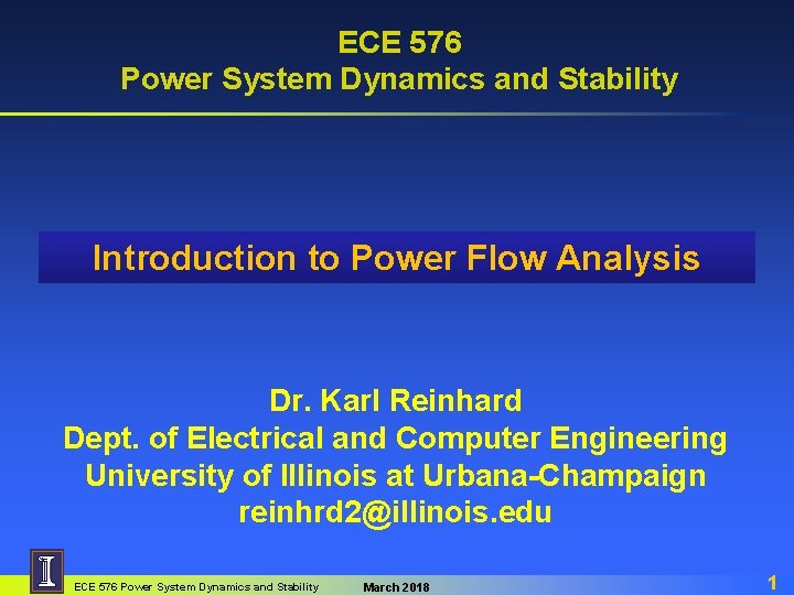 ECE 576 Power System Dynamics and Stability Introduction to Power Flow Analysis Dr. Karl