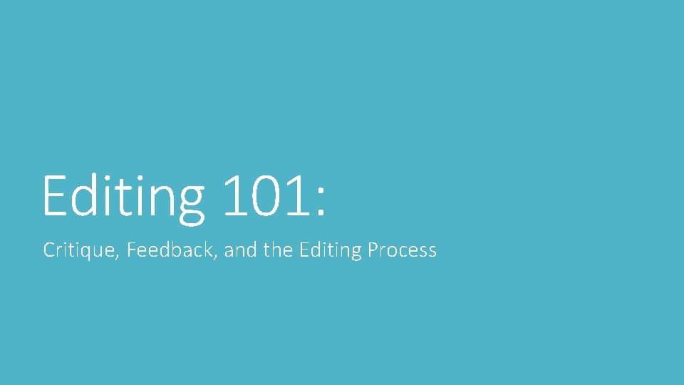 Editing 101: Critique, Feedback, and the Editing Process 