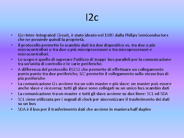 I 2 c • • I 2 c=Inter-Integrated Circuit, è stato ideato nel 1980