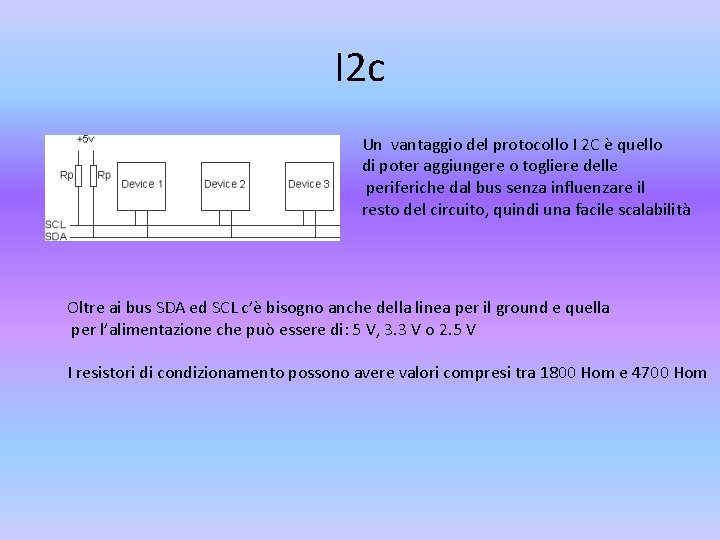 I 2 c Un vantaggio del protocollo I 2 C è quello di poter