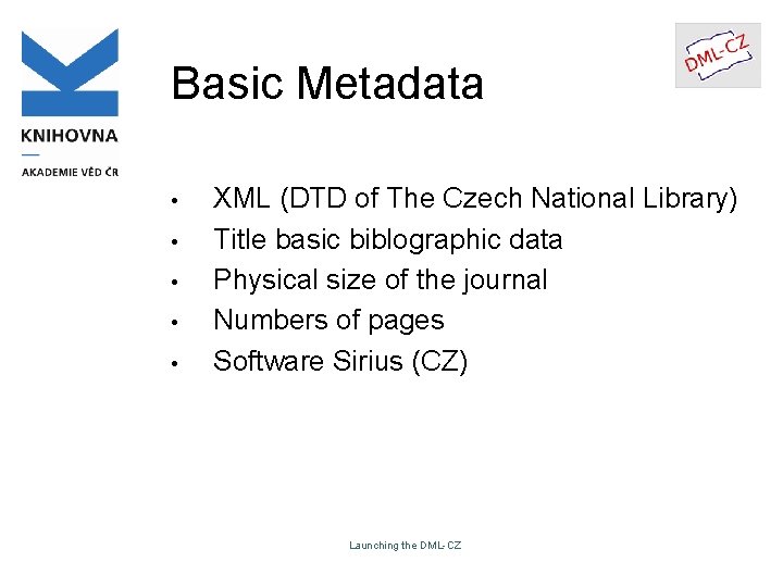 Basic Metadata • • • XML (DTD of The Czech National Library) Title basic Basic Metadata • • • XML (DTD of The Czech National Library) Title basic