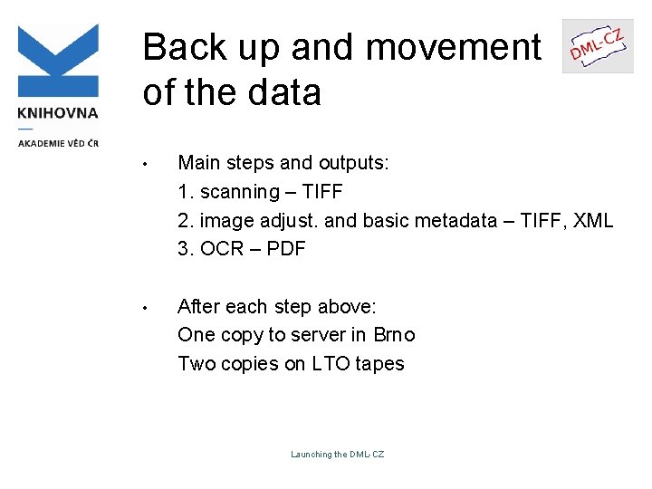 Back up and movement of the data • Main steps and outputs: 1. scanning Back up and movement of the data • Main steps and outputs: 1. scanning