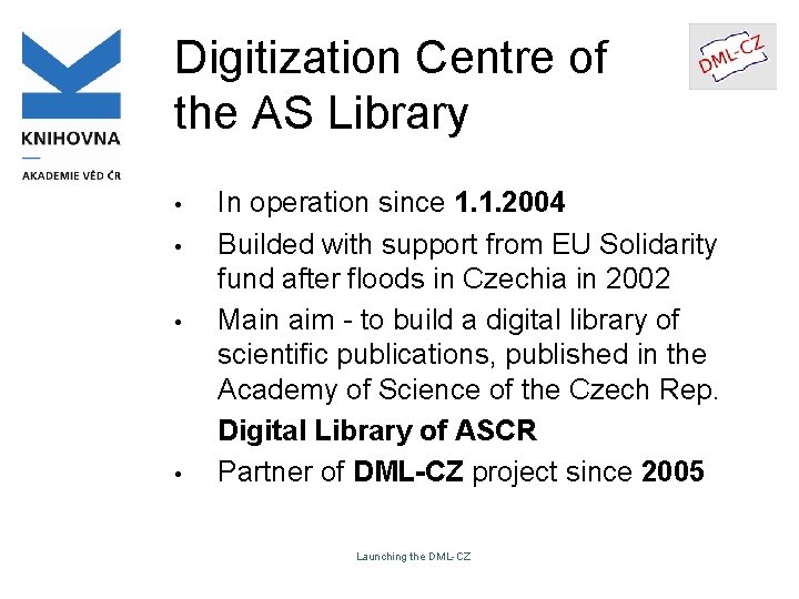 Digitization Centre of the AS Library • • In operation since 1. 1. 2004 Digitization Centre of the AS Library • • In operation since 1. 1. 2004