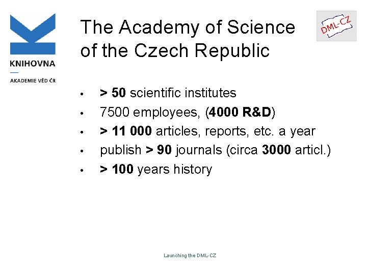 The Academy of Science of the Czech Republic • • • > 50 scientific The Academy of Science of the Czech Republic • • • > 50 scientific