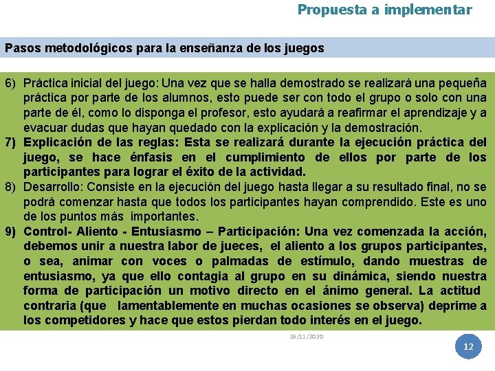 Propuesta a implementar Pasos metodológicos para la enseñanza de los juegos 6) Práctica inicial