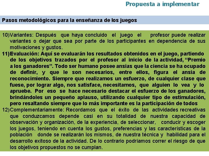 Propuesta a implementar Pasos metodológicos para la enseñanza de los juegos 10)Variantes: Después que